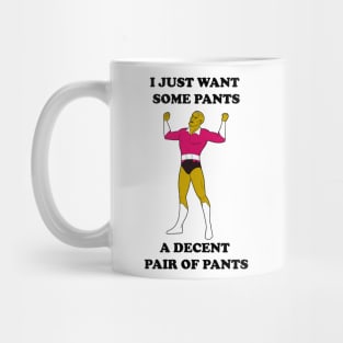 I Just Want Pants Mug